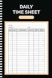Daily Time Sheet log book: Work Hours Log for Employees ( 105 Pages 6x9 Inches )