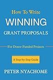 How to write Winning Grant Proposal for Donor Funded Projects: A Step-by-step Guide