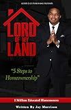 Lord of My Land: 5 Steps to Homeownership