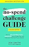 The No-Spend Challenge Guide: How to Stop Spending Money Impulsively, Pay off Debt Fast, & Make Your Finances Fit Your Dreams