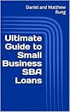 Ultimate Guide to Small Business SBA Loans (Bigger Bottom Line Ultimate Small Business Guide Books)