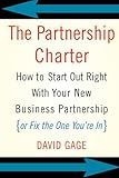 The Partnership Charter: How To Start Out Right With Your New Business Partnership (or Fix The One You're In)