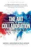 The Art of Collaboration: When 2 Tribes Stop The War: How Advisors & Accountants Form Win-Win Partnerships and Accelerate Business Growth by Leveraging a Virtual Family Office