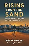 Rising From The Sand: An Immigrant's Path To Wealth And Influence