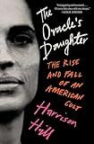 The Oracle's Daughter: The Rise and Fall of an American Cult