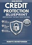 Credit Protection Blueprint: A Step-by-Step Plan to Freeze Your Credit, Stop Fraud, and Protect Your Score Before Unexpected Issues Undo Your Progress
