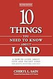 10 Things You Need To Know About Land: A How-To Guide About Lots And Vacant Land For Agents, Investors, and You!