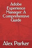 Adobe Experience Manager: A Comprehensive Guide