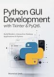 Python GUI Development with Tkinter & PyQt6: Build Modern, Interactive Desktop Applications in Python with Clear Examples, Working Code, and Step-by-Step Guidance for Beginners