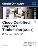 Cisco Certified Support Technician (CCST) IT Support - 100-140 Official Cert Guide (Certification Guide)