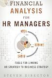 Financial Analysis for HR Managers: Tools for Linking HR Strategy to Business Strategy