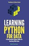 Learning Python for Data: Fundmental Python Skills for Starting with Data
