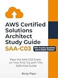 AWS Certified Solutions Architect Study Guide: Pass the SAA-C03 Exam on Your First Try with This Definitive Guide Featuring 900+ Practice Test Questions and In-Depth Answers