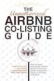 The Unauthorized Airbnb Co-Listing Guide: Legal and Legit Co Listing and Host Jobs With High Salary: How to Start, How Does It Work, What Is the Cost, Zillow Integration Right in the App and More