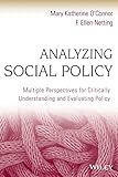 Analyzing Social Policy: Multiple Perspectives for Critically Understanding and Evaluating Policy
