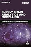 Supply Chain Analytics and Modelling: Quantitative Tools and Applications