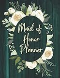 Maid Of Honor Planner: Wedding Organizer for Duties Checklist of Maid or Matron Of Honour | Bachelorette Party and Bridal Shower Planning | Proposal Gifts From The Bride