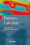 Pattern Calculus: Computing with Functions and Structures