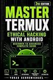 Master Termux - Ethical Hacking with Android: Beginner to Advanced Complete Guide
