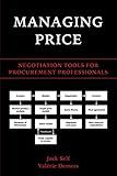 Managing Price: Negotiation Tools for Procurement Professionals