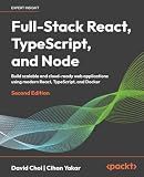 Full-Stack React, TypeScript, and Node: Build scalable and cloud-ready web applications using modern React, TypeScript, and Docker