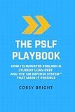 The PSLF Playbook: How I Eliminated $385,000 in Student Loan Debt and the 120 Defense System™ That Made It Possible