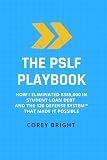 The PSLF Playbook: How I Eliminated $385,000 in Student Loan Debt and the 120 Defense System™ That Made It Possible