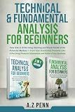Technical & Fundamental Analysis for Beginners 2 in 1 Edition: Take $1k to $10k Using Charting and Stock Trends of the Financial Markets + Grow Your Investment Portfolio Like A Pro