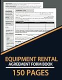 Equipment Rental Agreement Form Book: 75 Forms Tool Lease Agreement Form Book To State Agreement Between Lessee and Lessor. Protect Your Business.