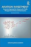 Aviation Investment: Economic Appraisal for Airports, Air Traffic Management, Airlines and Aeronautics