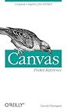 Canvas Pocket Reference: Scripted Graphics for HTML5 (Pocket Reference (O'Reilly))
