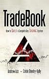TradeBook: How to Build a Complete Trading System (Stock Market Trading and Investing)