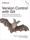 Version Control with Git: Powerful Tools and Techniques for Collaborative Software Development