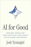 AI for Good: How Real People Are Using Artificial Intelligence to Fix Things That Matter