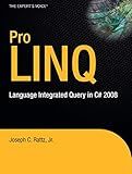 Pro LINQ: Language Integrated Query in C# 2008 (Expert's Voice in .NET)