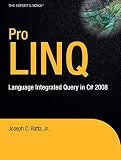 Pro LINQ: Language Integrated Query in C# 2008 (Expert's Voice in .NET) (Volume 0)