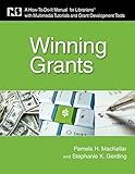 Winning Grants: A How-To-Do-It Manual for Librarians with Multimedia Tutorials and Grant Development Tools (How-to-do-it Manuals, 173)