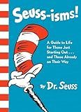 Seuss-isms!: A Guide to Life for Those Just Starting Out...and Those Already on Their Way