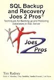 SQL Backup and Recovery Joes 2 Pros: Techniques for Backing up and Restoring Databases in SQL Server