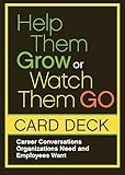 Help Them Grow or Watch Them Go Card Deck: Career Conversations Organizations Need and Employees Want