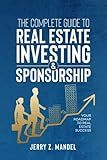 The Complete Guide to Real Estate Investing & Sponsorship
