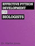 Effective Python Development for Biologists: Tools and techniques for building biological programs