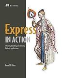 Express in Action: Writing, building, and testing Node.js applications