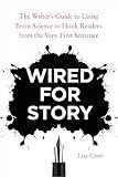 Wired for Story: The Writer's Guide to Using Brain Science to Hook Readers from the Very First Sentence