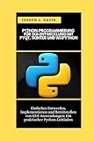 PYTHON-PROGRAMMIERUNG FÜR GUI-ENTWICKLUNG MIT PYQT, TKINTER UND WXPYTHON: Einfaches Entwerfen, Implementieren und Bereitstellen von GUI-Anwendungen: Ein praktischer Python-Leitfaden (German Edition)