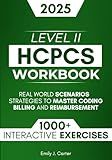 HCPCS Level II Workbook: 1000+ Interactive Exercises, Real-World Scenarios, and Strategies to Master Coding, Billing, and Reimbursement