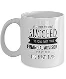 Best Coffee Mug-Financial Advisor Gifts Ideas for Men and Women. If at first you don’t succeed try doing what your financial advisor told you to do th