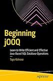 Beginning jOOQ: Learn to Write Efficient and Effective Java-Based SQL Database Operations