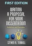 Writing a Proposal for Your Dissertation: Guidelines and Examples