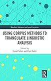 Using Corpus Methods to Triangulate Linguistic Analysis (Routledge Advances in Corpus Linguistics)